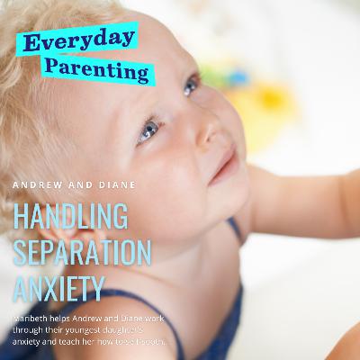 Parenting Strategies for Managing Separation Anxiety