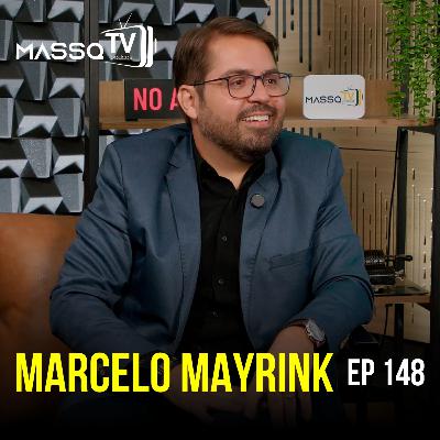 MASSQTV PODCAST - Marcelo Mayrink - Ep. 148 - VIDEOCAST