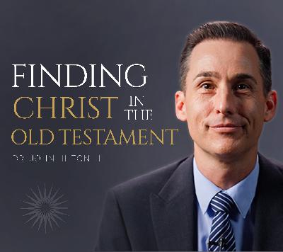 Finding Christ in the Old Testament | Come, Follow Me 2026 | Dec 29–Jan 4 | John Hilton III