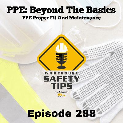Warehouse Safety Tips | Episode 288 | PPE Proper Fit And Maintenance Warehouse Safety Tips | Episode 288 | PPE Proper Fit And Maintenance