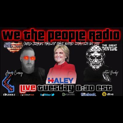 #181 We The People Radio - Bird Brain Haley Has Zero Chance in NH! - Guest Host Garrett Goldsberry