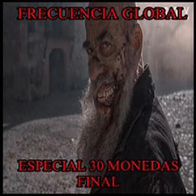 FRECUENCIA GLOBAL Especial 30 Monedas T2: Episodios 5 a 8 FRECUENCIA GLOBAL Especial 30 Monedas T2: Episodios 5 a 8