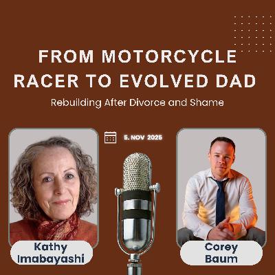 From Motorcycle Racer to Evolved Dad: Rebuilding After Divorce and Shame