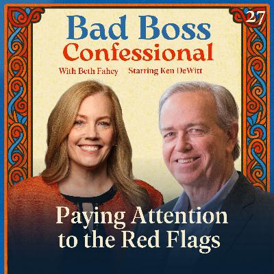 27: Paying Attention to the Red Flags | Bad Boss Confessional