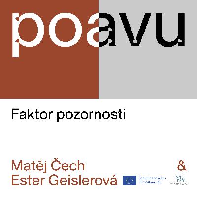 PO AVU: Faktor pozornosti - Matěj Čech & Ester Geislerová