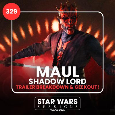 MAUL - SHADOW LORD Trailer Breakdown & Geekout! // #329