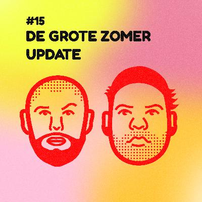 #15 De grote zomerupdate #15 De grote zomerupdate