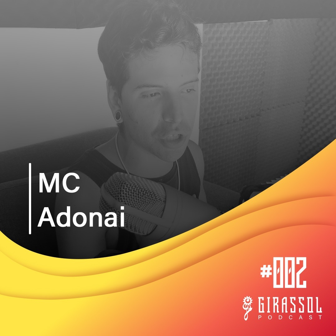 Girassol Podcast #2 - Adonai MC!