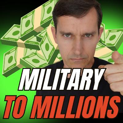Episode 18 - From Military to Millions