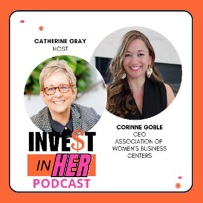 Women's Business Centers as a Resource with CEO Corinne Goble and host Catherine Gray Ep. 467