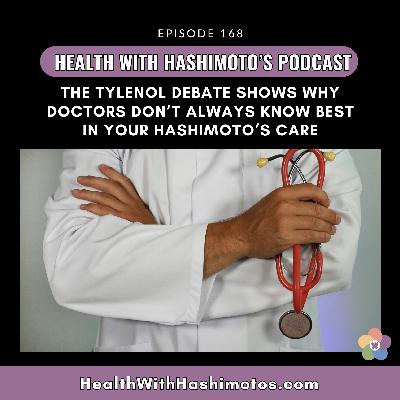 168 // The Tylenol debate shows why doctors don’t always know best in your Hashimoto’s care 168 // The Tylenol debate shows why doctors don’t always know best in your Hashimoto’s care