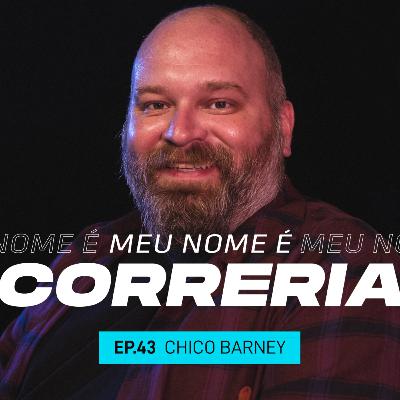 #43 - Meu Nome é Chico Barney