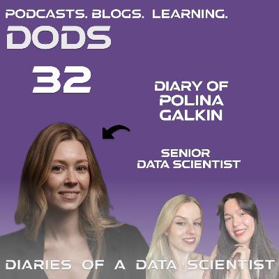 #32 Diary of Polina Galkin - Senior Data Scientist - DODS