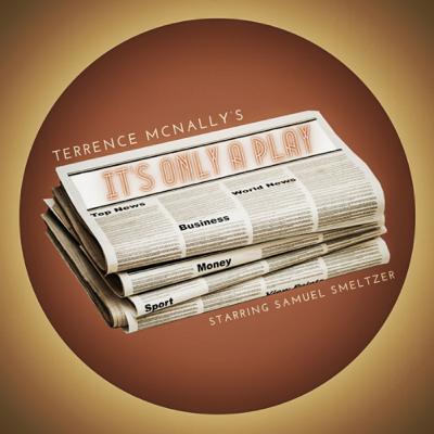 It's Only a Play by Terrance McNally It's Only a Play by Terrance McNally