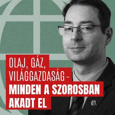 #195 Geo-Trendek - Nem csak az olaj és a gáz, a világgazdaság is csapdába esett a Hormuzi-szorosnál #195 Geo-Trendek - Nem csak az olaj és a gáz, a világgazdaság is csapdába esett a Hormuzi-szorosnál