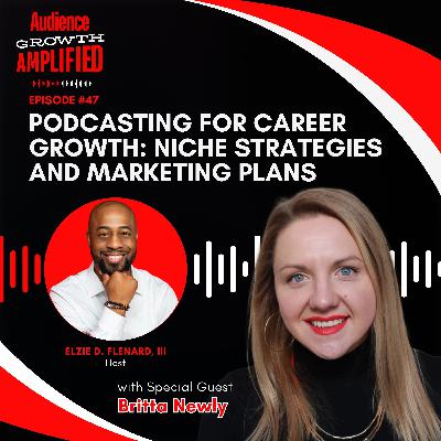 Podcasting for Career Growth: Niche Strategies and Marketing Plans with Britta Newly Podcasting for Career Growth: Niche Strategies and Marketing Plans with Britta Newly