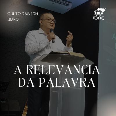 A relevância da palavra | Pr. Antonio Ulisses | IBNC 10H | 15 FEV
