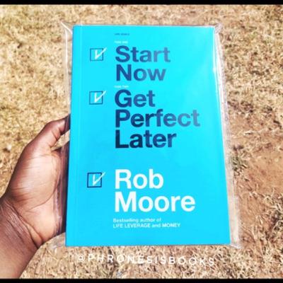 Start Now, Get Perfect Later by Rob Moore - Book summary