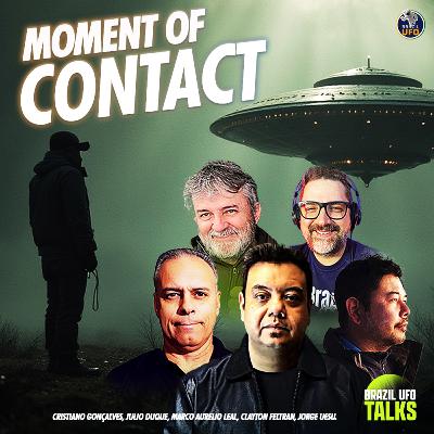 MOMENT OF CONTACT - Brazil UFO Talks
