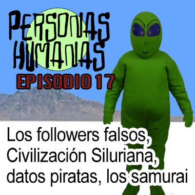 Personas Humanas Episodio 17: Los followers falsos, Civilización Siluriana, datos de piratas, los Samurai