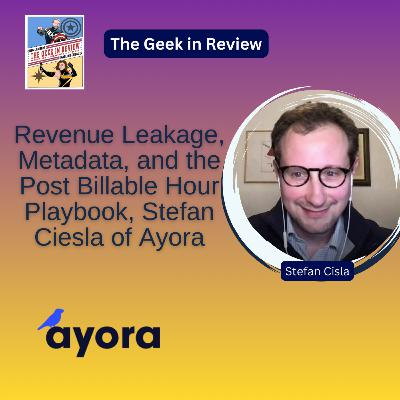 Revenue Leakage, Metadata, and the Post Billable Hour Playbook, Stefan Ciesla of Ayora
