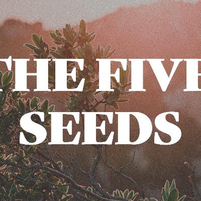 The Five Seeds