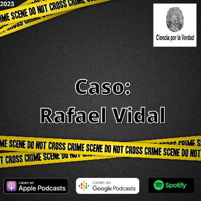 Caso: Rafael Antonio Vidal Castro Caso: Rafael Antonio Vidal Castro