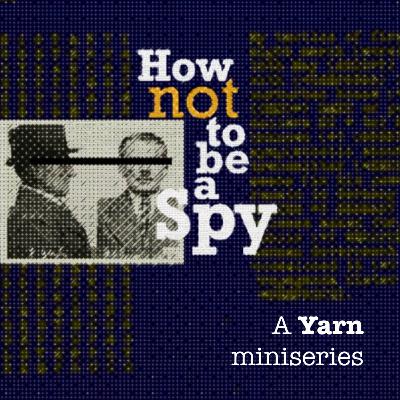 Ep1: How Not to be a Spy