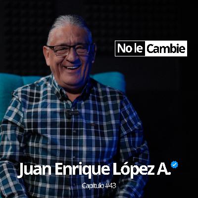 Juan Enrique López Aguirre | Capítulo #43