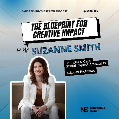 Episode 146 | The Blueprint for Creative Impact with Suzanne Smith