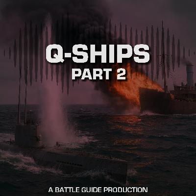 Episode 88: Q-Ships - Deadly Duels