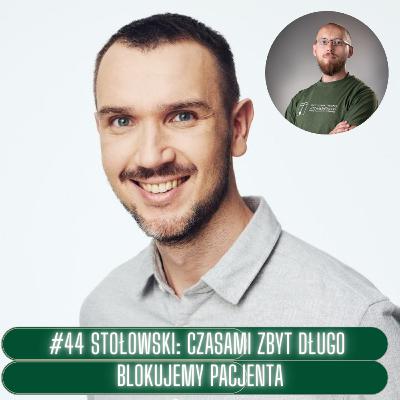 #44 Łukasz Stołowski: Czasami zbyt długo blokujemy pacjenta.