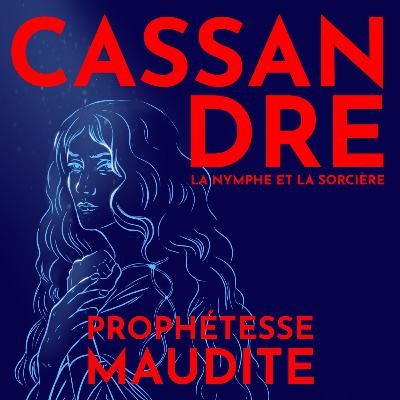 Cassandre, prophétesse maudite de Troie - avec Dr. Anne Morvan