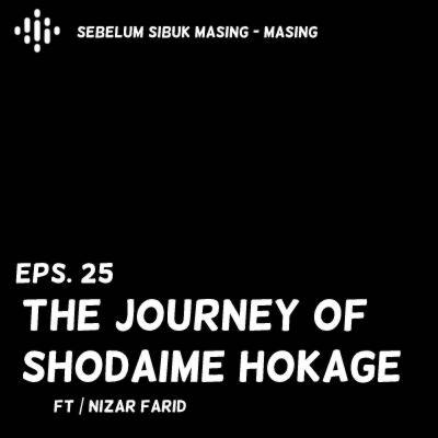25# The Journey of Shodaime Hokage ft Nizar Farid