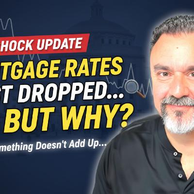 S2025 Ep115: Mortgage Rates Just Dropped… But WHY? 🤔 (Something Doesn’t Add Up)