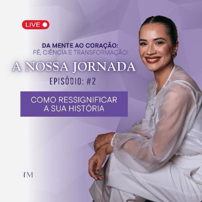 Como Ressignificar a sua História