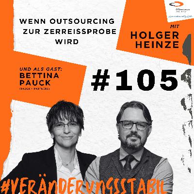 Ep. 105: Wenn Outsourcing zur Zerreißprobe wird (Talk mit Bettina Pauck)