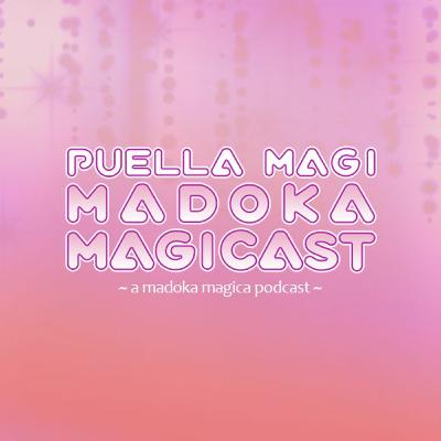 Episode 30 - This Concludes Our Regret Party (Different Story Finale) - Madoka Magicast