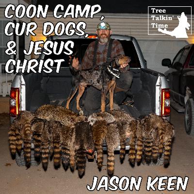 206. Coon Camp, Cur Dogs, & Jesus Christ 206. Coon Camp, Cur Dogs, & Jesus Christ