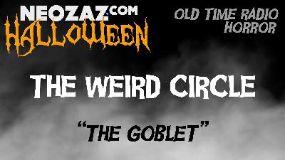 Old Time Radio Horror – The Weird Circle – The Goblet