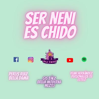 Ser neni es chido