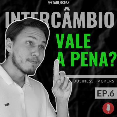 Intercâmbio, vale a pena? - Business Hackers Ep.6