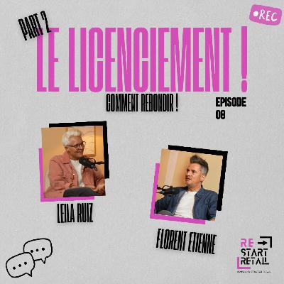 Re-Start Retail Podcast - Le licenciement - Comment rebondir ! Part 2 par Florent Etienne Re-Start Retail Podcast - Le licenciement - Comment rebondir ! Part 2 par Florent Etienne