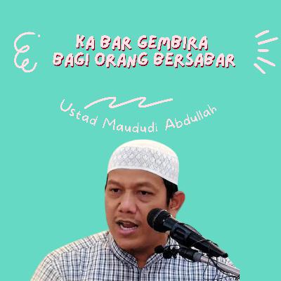 Kabar gembira bagi orang yang bersabat - Ustad Maududi Abdullah