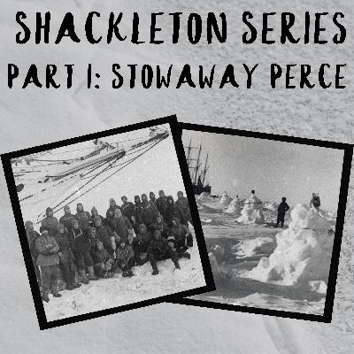 Shackleton Series Part I: Stowaway Perce Shackleton Series Part I: Stowaway Perce