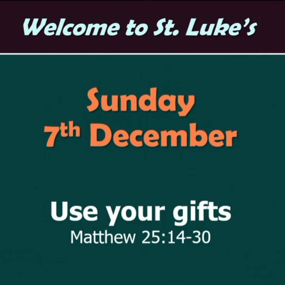 Use your gifts (Matthew 25:14-30)