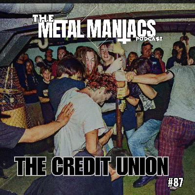 Secrets of Building a Scene with Nick Sondy of The Credit Union -The Metal Maniacs Podcast- 87