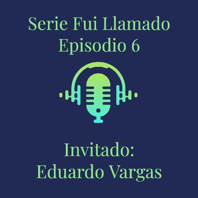 Serie Fui Llamado Episodio 6 feat. Eduardo Vargas Serie Fui Llamado Episodio 6 feat. Eduardo Vargas