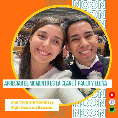 #139 Bendición 2025: Apreciar el momento es la clave | Paulo y Elena