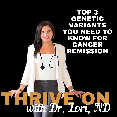 Top 3 Genetic Variants You Need to Know for Cancer Remission